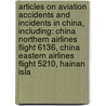 Articles On Aviation Accidents And Incidents In China, Including: China Northern Airlines Flight 6136, China Eastern Airlines Flight 5210, Hainan Isla door Hephaestus Books