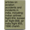 Articles On Aviation Accidents And Incidents In India, Including: Indian Airlines Flight 814, Korean Air Flight 858, Air India Flight 855, 1996 Charkh door Hephaestus Books