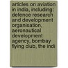 Articles On Aviation In India, Including: Defence Research And Development Organisation, Aeronautical Development Agency, Bombay Flying Club, The Indi by Hephaestus Books