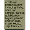 Articles On Balochi Cuisine, Including: Halva, Naan, Roti, Samosa, Pakora, Gulab Jamun, Biryani, Paratha, Chicken Tikka, Shami Kebab, Sajji, Kaak, Chu door Hephaestus Books