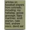 Articles On Baseball Players From Colorado, Including: Roy Halladay, Goose Gossage, Tippy Martinez, Scott Elarton, Nate Field, Andrew Sisco, David Aar by Hephaestus Books