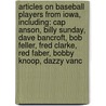 Articles On Baseball Players From Iowa, Including: Cap Anson, Billy Sunday, Dave Bancroft, Bob Feller, Fred Clarke, Red Faber, Bobby Knoop, Dazzy Vanc by Hephaestus Books