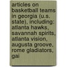 Articles On Basketball Teams In Georgia (U.S. State), Including: Atlanta Hawks, Savannah Spirits, Atlanta Vision, Augusta Groove, Rome Gladiators, Gai door Hephaestus Books
