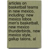 Articles On Basketball Teams In New Mexico, Including: New Mexico Lobos Men's Basketball, New Mexico Thunderbirds, New Mexico Style, Gallup Talons, Al door Hephaestus Books