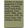 Articles On Beauty Pageants In Hong Kong, Including: Miss Hong Kong Pageant, Miss World 1989, Miss Universe 1976, Mr. Hong Kong, Miss Chinese Internat door Hephaestus Books