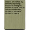 Articles On Biofuel By Country, Including: Biodiesel By Region, Biofuel In India, Biofuel In The United States, Biofuel In Australia, Biofuel In Swede by Hephaestus Books