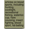Articles On Blood Sports, Including: Hunting, Cockfight, Recreational Fishing, Waterloo Cup, Hare Coursing, Insect Fighting, Blood Sport, Rat-Baiting door Hephaestus Books