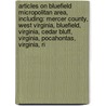 Articles On Bluefield Micropolitan Area, Including: Mercer County, West Virginia, Bluefield, Virginia, Cedar Bluff, Virginia, Pocahontas, Virginia, Ri by Hephaestus Books