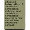 Articles On Bollywood Lists Of Awards And Nominations, Including: List Of Awards And Nominations Received By Rani Mukerji, List Of Awards And Nominati door Hephaestus Books