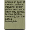 Articles On Book Of Mormon Artifacts, Including: Golden Plates, Seer Stone (Latter Day Saints), Liahona (Book Of Mormon), Lost 116 Pages, Breastplate door Hephaestus Books