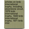 Articles On Brdc International Trophy, Including: Silverstone Circuit, 1978 Brdc International Trophy, 1949 Brdc International Trophy, 1971 Brdc Inter by Hephaestus Books
