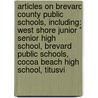 Articles On Brevard County Public Schools, Including: West Shore Junior " Senior High School, Brevard Public Schools, Cocoa Beach High School, Titusvi door Hephaestus Books