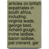 Articles On British Expatriates In South Africa, Including: Virginia Wade, George Best, Richard Gough, Irvine Laidlaw, Baron Laidlaw, Pat Crerand, Gar by Hephaestus Books