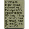 Articles On British L Class Submarines Of The Royal Navy, Including: Hms L10, Hms L1, Hms L2, Hms L3, Hms L4, Hms L5, Hms L6, Hms L7, Hms L8, Hms L52 by Hephaestus Books