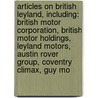 Articles On British Leyland, Including: British Motor Corporation, British Motor Holdings, Leyland Motors, Austin Rover Group, Coventry Climax, Guy Mo door Hephaestus Books