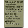 Articles On British Magicians, Including: Jasper Maskelyne, W. W. Rouse Ball, Paul Daniels, Ali Bongo, Robert Harbin, Richard Valentine Pitchford, Guy door Hephaestus Books