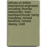 Articles On British Mechanical Engineers, Including: Thomas Newcomen, Marc Isambard Brunel, Henry Maudslay, Richard Trevithick, Richard Deeley, Instit door Hephaestus Books