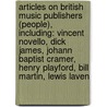Articles On British Music Publishers (People), Including: Vincent Novello, Dick James, Johann Baptist Cramer, Henry Playford, Bill Martin, Lewis Laven door Hephaestus Books