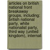 Articles On British National Front Breakaway Groups, Including: British National Party, White Nationalist Party, Third Way (United Kingdom), Internati door Hephaestus Books