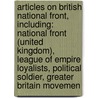 Articles On British National Front, Including: National Front (United Kingdom), League Of Empire Loyalists, Political Soldier, Greater Britain Movemen by Hephaestus Books