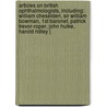 Articles On British Ophthalmologists, Including: William Cheselden, Sir William Bowman, 1St Baronet, Patrick Trevor-Roper, John Hulke, Harold Ridley ( door Hephaestus Books