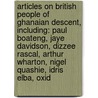 Articles On British People Of Ghanaian Descent, Including: Paul Boateng, Jaye Davidson, Dizzee Rascal, Arthur Wharton, Nigel Quashie, Idris Elba, Oxid by Hephaestus Books