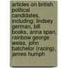 Articles On British Political Candidates, Including: Lindsey German, Bill Boaks, Anna Span, Rainbow George Weiss, John Batchelor (Racing), James Humph by Hephaestus Books