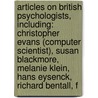 Articles On British Psychologists, Including: Christopher Evans (Computer Scientist), Susan Blackmore, Melanie Klein, Hans Eysenck, Richard Bentall, F by Hephaestus Books
