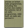 Articles On British Radio Programmes, Including: The Human Zoo (Radio), The Selector, List Of Uk Radio Programmes, Nikki Bedi, Uk Radio Aid, Penned In by Hephaestus Books