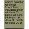 Articles On British Rail Diesel Locomotives, Including: British Rail Class 53, British Rail Class 55, British Rail Class 52, British Rail Class 01, Br door Hephaestus Books