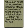 Articles On British Rail Locomotives, Including: Steam Locomotives Of British Railways, British Rail Class 97, British Rail Class 98, British Rail Dep door Hephaestus Books