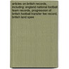 Articles On British Records, Including: England National Football Team Records, Progression Of British Football Transfer Fee Record, British Land Spee door Hephaestus Books