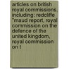 Articles On British Royal Commissions, Including: Redcliffe "Maud Report, Royal Commission On The Defence Of The United Kingdom, Royal Commission On T door Hephaestus Books