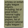 Articles On British Rugby League Players, Including: List Of Great Britain National Rugby League Team Players, List Of England National Rugby League T door Hephaestus Books