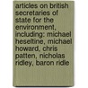 Articles On British Secretaries Of State For The Environment, Including: Michael Heseltine, Michael Howard, Chris Patten, Nicholas Ridley, Baron Ridle door Hephaestus Books