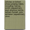 Articles On British Show Jumping Riders, Including: Harvey Smith (Equestrian), Paul Aloysius Kenna, William Funnell, John Whitaker (Equestrian), Olive by Hephaestus Books