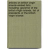 Articles On British Virgin Islands-Related Lists, Including: Governor Of The British Virgin Islands, List Of Presidents Of The British Virgin Islands by Hephaestus Books