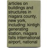 Articles On Buildings And Structures In Niagara County, New York, Including: Kintigh Generating Station, Niagara Falls International Airport, National by Hephaestus Books