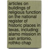 Articles On Buildings Of Religious Function On The National Register Of Historic Places In Texas, Including: Alamo Mission In San Antonio, Rothko Chap door Hephaestus Books