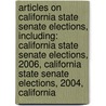 Articles On California State Senate Elections, Including: California State Senate Elections, 2006, California State Senate Elections, 2004, California door Hephaestus Books