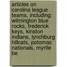 Articles On Carolina League Teams, Including: Wilmington Blue Rocks, Frederick Keys, Kinston Indians, Lynchburg Hillcats, Potomac Nationals, Myrtle Be by Hephaestus Books