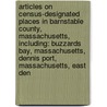 Articles On Census-Designated Places In Barnstable County, Massachusetts, Including: Buzzards Bay, Massachusetts, Dennis Port, Massachusetts, East Den door Hephaestus Books