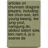 Articles On Chunnam Dragons Players, Including: Lee Chun-Soo, Kim Young-Kwang, Lee Jung-Youl, Namgung Do, Abdoul Salam Sow, Kim Nam-Il, Jo O Soares Da door Hephaestus Books