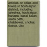 Articles On Cities And Towns In Hoshiarpur District, Including: Jalwehra, Hoshiarpur, Hariana, Bassi Kalan, Saido Patti, Chabbewal, Chohal, Dasua, Dau door Hephaestus Books