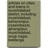 Articles On Cities And Towns In Murshidabad District, Including: Murshidabad, Baharampur, Cossimbazar, Jahangirpur, Murshidabad, Anup Nagar, Beldanga door Hephaestus Books