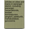 Articles On Cities And Towns In Warangal District, Including: Warangal, Hanamakonda, Kazipet, Kamalapuram, Jangaon, Palakurthi, Mahabubabad, Guruvanna by Hephaestus Books