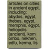 Articles On Cities In Ancient Egypt, Including: Abydos, Egypt, Thebes, Egypt, Memphis, Egypt, Heliopolis (Ancient), Kom Ombo, Nekhen, Edfu, Kerma, Lis door Hephaestus Books