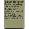 Articles On Cities In Florida, Including: List Of Cities In Florida, List Of Urbanized Areas In Florida (By Population), List Of Sister Cities In Flor door Hephaestus Books