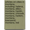 Articles On Cities In Montana, Including: Helena, Montana, Dillon, Montana, Hardin, Montana, Chinook, Montana, Harlem, Montana, Townsend, Montana, Red door Hephaestus Books