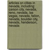 Articles On Cities In Nevada, Including: Carson City, Nevada, Reno, Nevada, Las Vegas, Nevada, Fallon, Nevada, Boulder City, Nevada, Henderson, Nevada door Hephaestus Books